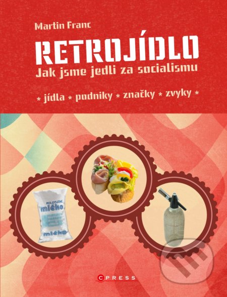 Kniha: Retrojídlo (CPRESS). CPRESS, 2020 Kniha: Retrojídlo (CPRESS). CPRESS, 2020