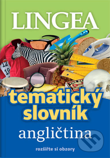 Kniha: Angličtina - Tematický slovník rozšiřte si obzory (Lingea). Lingea, 2020 Kniha: Angličtina - Tematický slovník rozšiřte si obzory (Lingea). Lingea, 2020