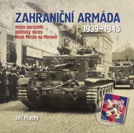 Kniha: Zahraniční armáda 1939-1945 (Jiří Plachý). Tváře, 2020 Kniha: Zahraniční armáda 1939-1945 (Jiří Plachý). Tváře, 2020