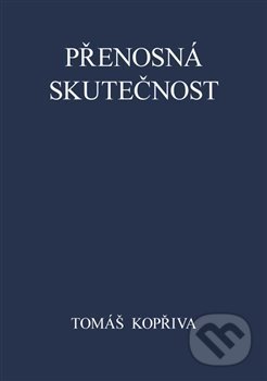 Kniha: Přenosná skutečnost (Tomáš Kopřiva). Powerprint, 2020 Kniha: Přenosná skutečnost (Tomáš Kopřiva). Powerprint, 2020