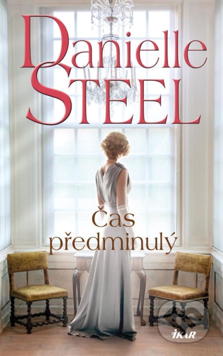 Kniha: Čas předminulý (Danielle Steel). Ikar CZ, 2020 Kniha: Čas předminulý (Danielle Steel). Ikar CZ, 2020