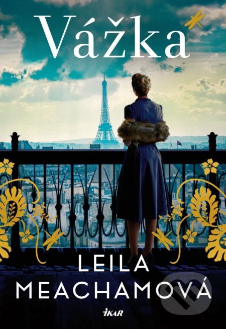Kniha: Vážka (Leila Meacham). Ikar CZ, 2021 Kniha: Vážka (Leila Meacham). Ikar CZ, 2021