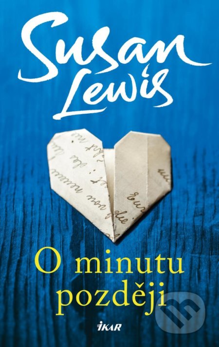 Kniha: O minutu později (Susan Lewis). Ikar CZ, 2020 Kniha: O minutu později (Susan Lewis). Ikar CZ, 2020