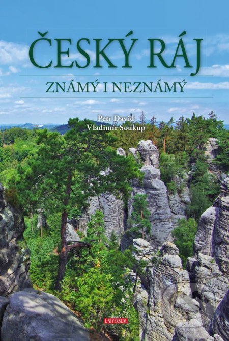 Kniha: Český ráj známý i neznámý (Petr David a Vladimír Soukup). Universum, 2020 Kniha: Český ráj známý i neznámý (Petr David a Vladimír Soukup). Universum, 2020