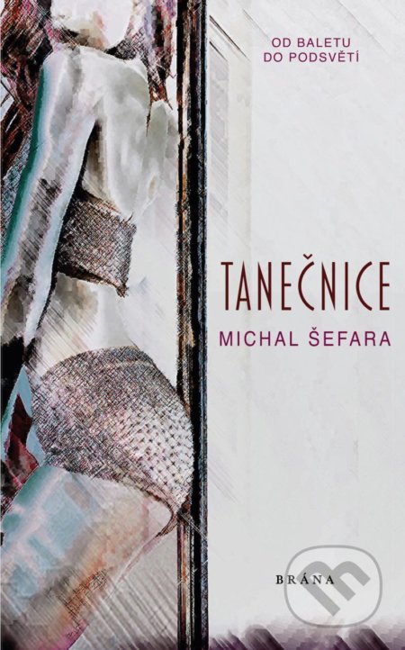 Kniha: Tanečnice (Michal Šefara). Brána, 2020 Kniha: Tanečnice (Michal Šefara). Brána, 2020
