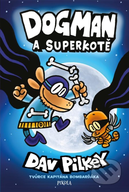 Kniha: Dogman a Superkotě (Dav Pilkey). Pikola, 2021 Kniha: Dogman a Superkotě (Dav Pilkey). Pikola, 2021