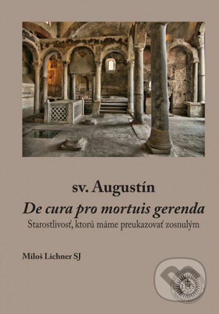 Kniha: De cura pro mortuis gerenda (Starostlivosť, ktorú máme preukazovať zosnulým) (sv. Augustín a Miloš Lichner). Dobrá kniha, 2020 Kniha: De cura pro mortuis gerenda (Starostlivosť, ktorú máme preukazovať zosnulým) (sv. Augustín a Miloš Lichner). Dobrá kniha, 2020