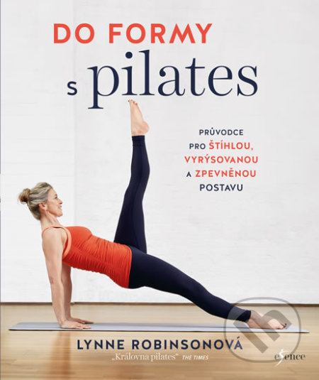 Kniha: Do formy s pilates (Lynne Robinson). Esence, 2020 Kniha: Do formy s pilates (Lynne Robinson). Esence, 2020