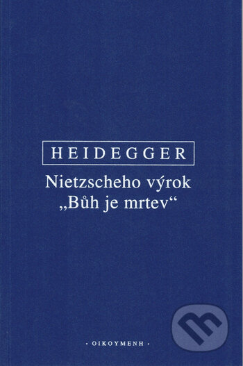Nietzscheho výrok Bůh je mrtev - Heidegger, OIKOYMENH, 2020