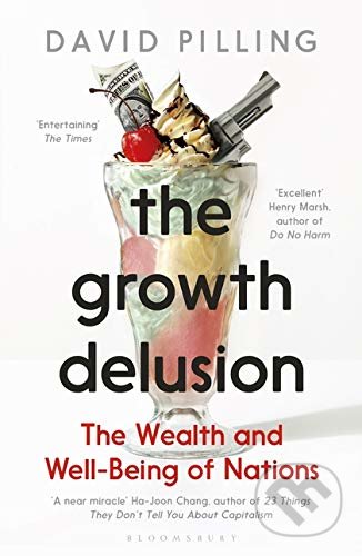 Kniha: The Growth Delusion (David Pilling). Bloomsbury, 2019 Kniha: The Growth Delusion (David Pilling). Bloomsbury, 2019