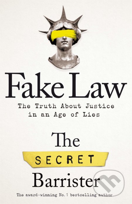 Kniha: Fake Law (The Secret Barrister). Pan Macmillan, 2020 Kniha: Fake Law (The Secret Barrister). Pan Macmillan, 2020
