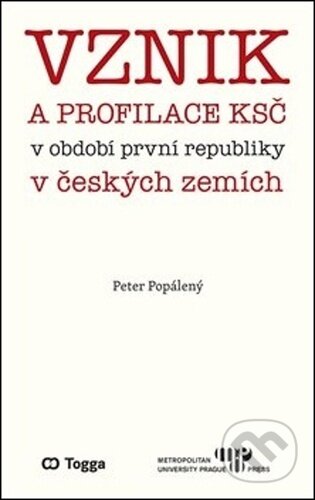 Kniha: Vznik a profilace KSČ v období první republiky v českých zemích (Peter Popálený). Metropolitan University Prague, 2020 Kniha: Vznik a profilace KSČ v období první republiky v českých zemích (Peter Popálený). Metropolitan University Prague, 2020