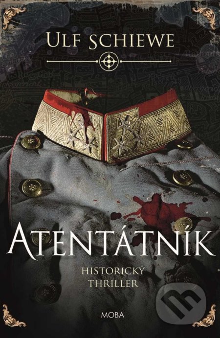 Kniha: Atentátník (Ulf Schiewe). Moba, 2020 Kniha: Atentátník (Ulf Schiewe). Moba, 2020