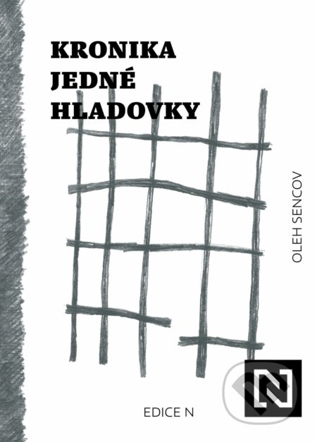 Kniha: Kronika jedné hladovky (Oleh Sencov). N media, 2020 Kniha: Kronika jedné hladovky (Oleh Sencov). N media, 2020