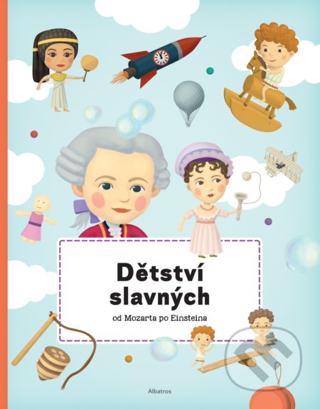 Kniha: Dětství slavných od Mozarta po Einsteina (Petra Texlová). Albatros CZ, 2020 Kniha: Dětství slavných od Mozarta po Einsteina (Petra Texlová). Albatros CZ, 2020