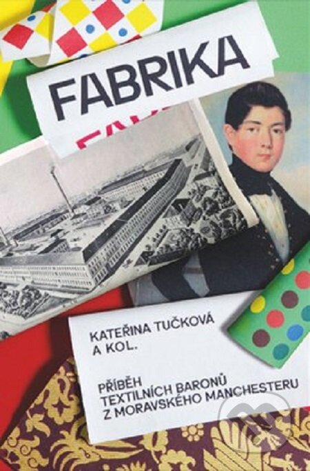 E-kniha: Fabrika (Andrea Březinová, Kateřina Tučková a Tomáš Zapletal). Host E-kniha: Fabrika (Andrea Březinová, Kateřina Tučková a Tomáš Zapletal). Host