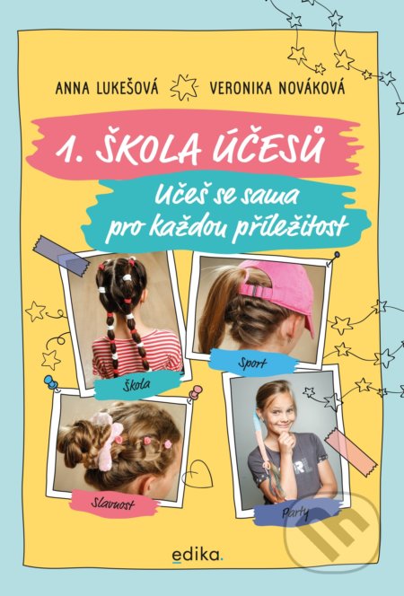 Kniha: 1. škola účesů (Anna Lukešová). Edika, 2020 Kniha: 1. škola účesů (Anna Lukešová). Edika, 2020