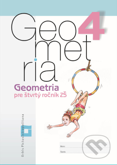 Kniha: Geometria pre 4. ročník základných škôl (Vladimír Repáš a kolektív). Orbis Pictus Istropolitana Kniha: Geometria pre 4. ročník základných škôl (Vladimír Repáš a kolektív). Orbis Pictus Istropolitana