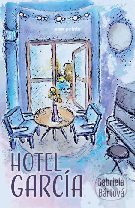 Kniha: Hotel García (Gabriela Bártová). Pointa, 2020 Kniha: Hotel García (Gabriela Bártová). Pointa, 2020