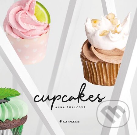 E-kniha: Cupcakes (Anna Šmalcová). Grada, 2019 E-kniha: Cupcakes (Anna Šmalcová). Grada, 2019