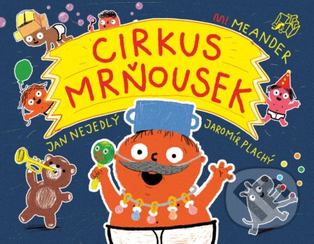 Kniha: Cirkus mrňousek (Jan Nejedlý a Jaromír Plachý). Meander, 2020 Kniha: Cirkus mrňousek (Jan Nejedlý a Jaromír Plachý). Meander, 2020