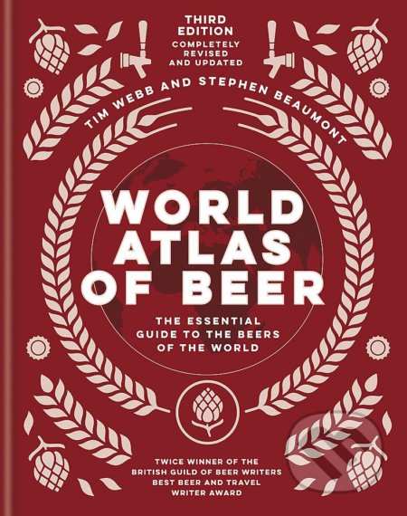 Kniha: World Atlas of Beer (Stephen Beaumont a Tim Webb). Mitchell Beazley, 2020 Kniha: World Atlas of Beer (Stephen Beaumont a Tim Webb). Mitchell Beazley, 2020