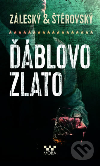 Kniha: Ďáblovo zlato (Lukáš Štěrovský a Vojtěch Záleský). Moba, 2020 Kniha: Ďáblovo zlato (Lukáš Štěrovský a Vojtěch Záleský). Moba, 2020