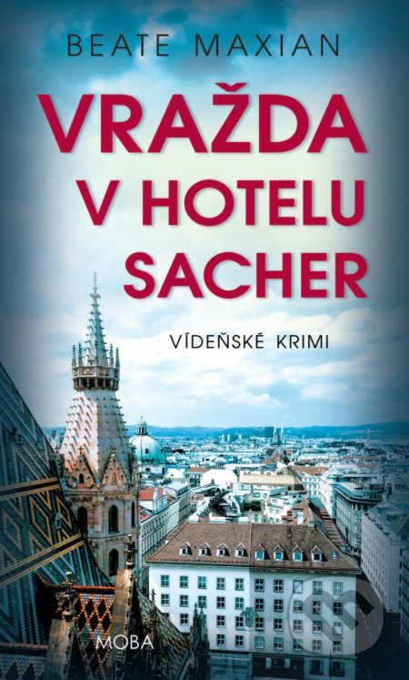 Kniha: Vražda v hotelu Sacher (Maxian Beate). Moba, 2020 Kniha: Vražda v hotelu Sacher (Maxian Beate). Moba, 2020