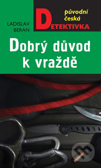 Kniha: Dobrý důvod k vraždě (Ladislav Beran). Moba, 2020 Kniha: Dobrý důvod k vraždě (Ladislav Beran). Moba, 2020