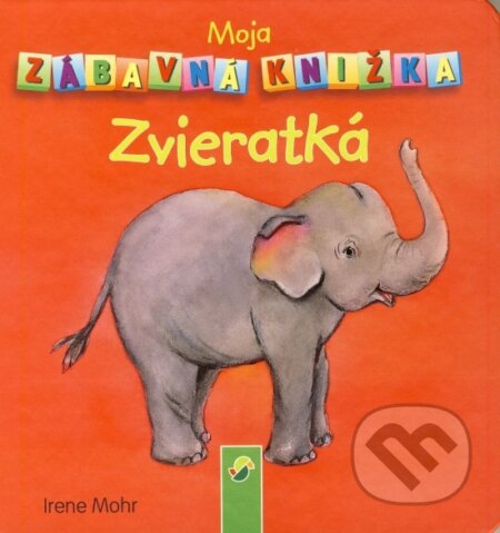 Kniha: Moja zábavná knižka - Zvieratká (Irene Mohr). Schwager & Steinlein Verlag, 2019 Kniha: Moja zábavná knižka - Zvieratká (Irene Mohr). Schwager & Steinlein Verlag, 2019