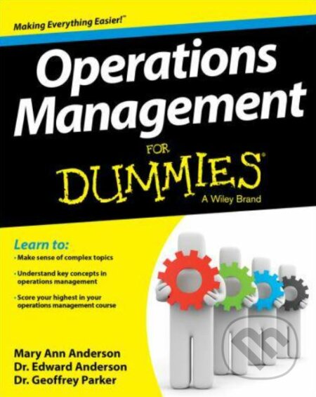Kniha: Operations Management For Dummies (Mary Ann Anderson, Edward Anderson a Geoffrey Parker). John Wiley & Sons, 2013 Kniha: Operations Management For Dummies (Mary Ann Anderson, Edward Anderson a Geoffrey Parker). John Wiley & Sons, 2013