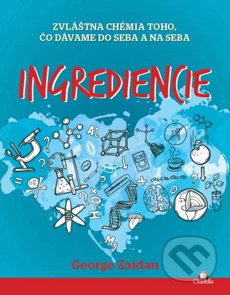 Kniha: Ingrediencie (George Zaidan). Citadella, 2020 Kniha: Ingrediencie (George Zaidan). Citadella, 2020