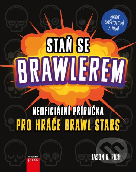 E-kniha: Staň se Brawlerem: Příručka pro hráče Brawl stars (Jason R. Rich). Computer Press, 2020 E-kniha: Staň se Brawlerem: Příručka pro hráče Brawl stars (Jason R. Rich). Computer Press, 2020