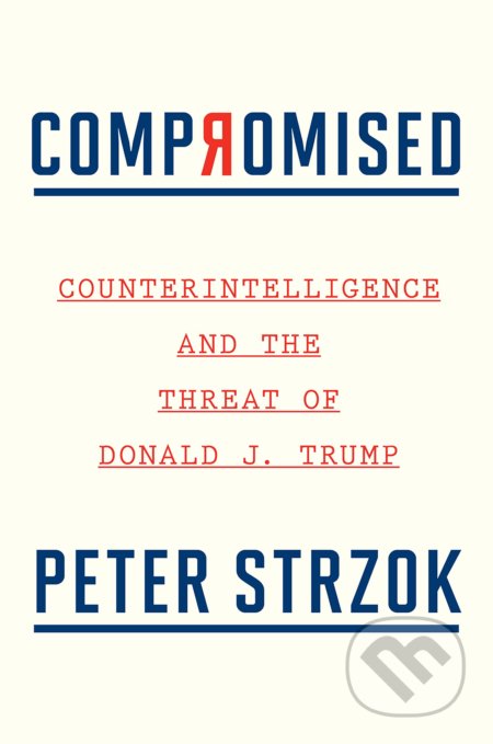 Kniha: Compromised (Peter Strzok). Houghton Mifflin, 2020 Kniha: Compromised (Peter Strzok). Houghton Mifflin, 2020