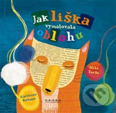 Kniha: Jak liška vymalovala oblohu (Mila Teräs). Kavka, 2020 Kniha: Jak liška vymalovala oblohu (Mila Teräs). Kavka, 2020