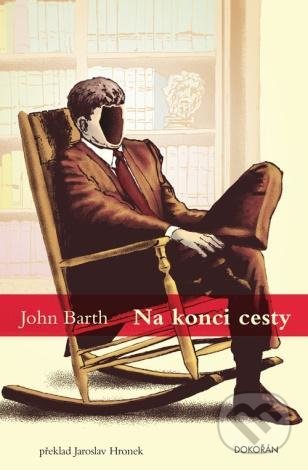 Kniha: Na konci cesty (John Barth). Dokořán, 2020 Kniha: Na konci cesty (John Barth). Dokořán, 2020
