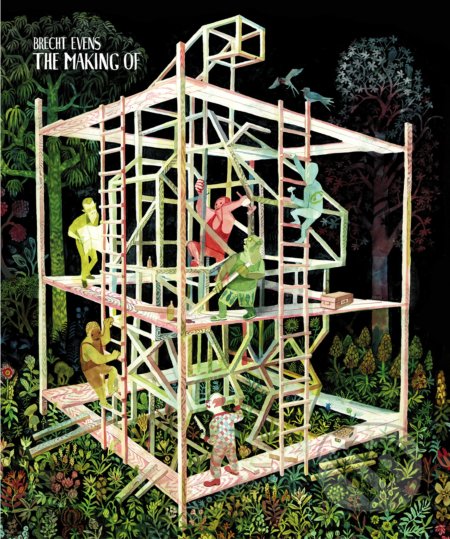 Kniha: The Making Of (Brecht Evens). Jonathan Cape, 2017 Kniha: The Making Of (Brecht Evens). Jonathan Cape, 2017