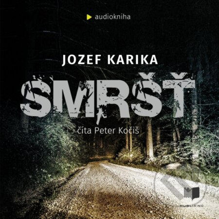 Audiokniha: Smršť (audiokniha) (Jozef Karika). Publixing Ltd, 2020 Audiokniha: Smršť (audiokniha) (Jozef Karika). Publixing Ltd, 2020