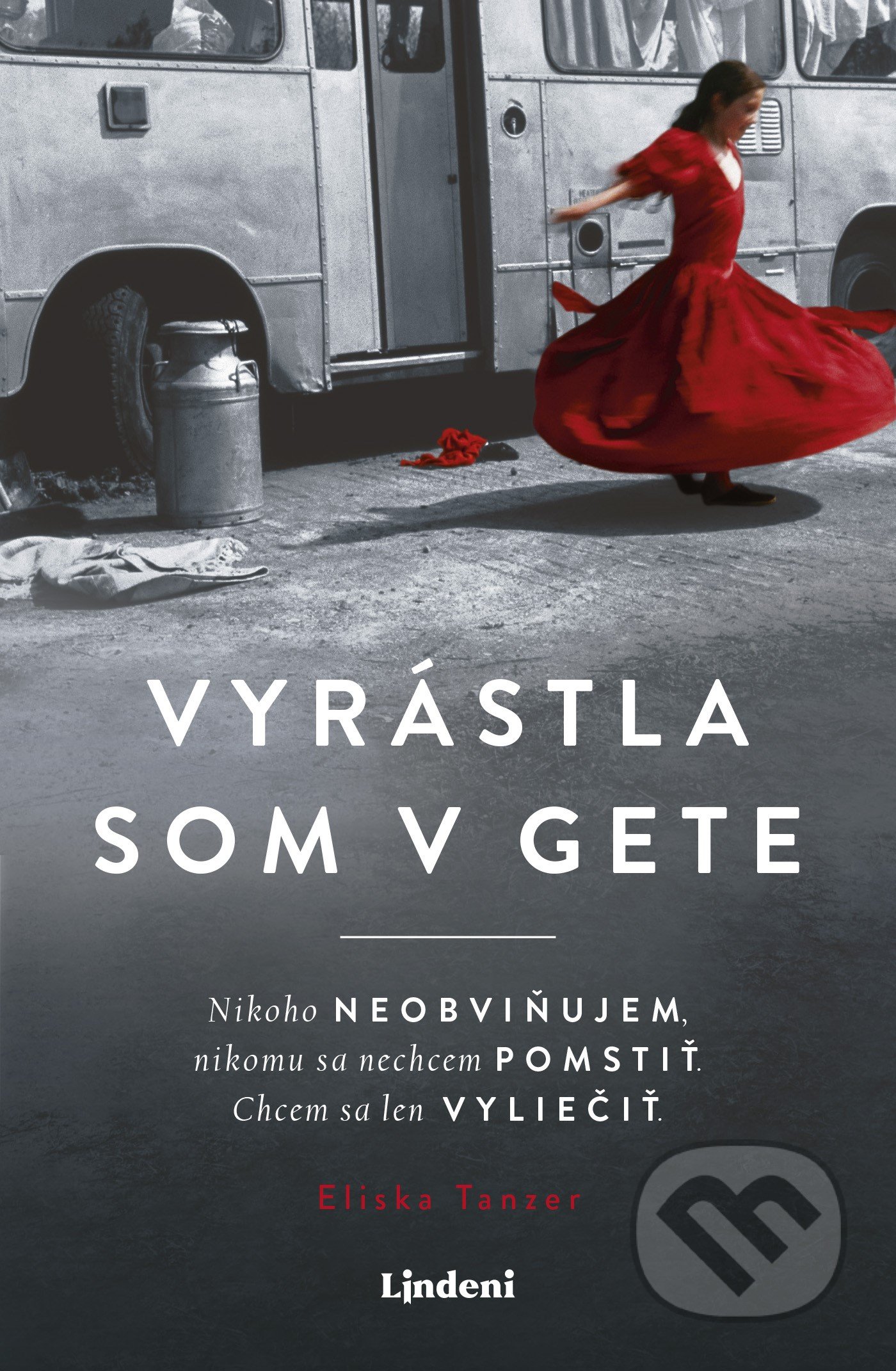 Kniha: Vyrástla som v gete (Eliska Tanzer). Lindeni, 2021 Kniha: Vyrástla som v gete (Eliska Tanzer). Lindeni, 2021