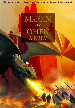 E-kniha: Oheň a krev (George R.R. Martin). Argo, 2019 E-kniha: Oheň a krev (George R.R. Martin). Argo, 2019