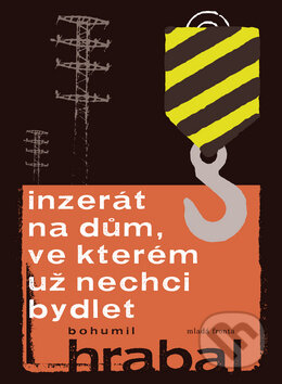 Kniha: Inzerát na dům, ve kterém už nechci bydlet (Bohumil Hrabal). Mladá fronta, 2010 Kniha: Inzerát na dům, ve kterém už nechci bydlet (Bohumil Hrabal). Mladá fronta, 2010