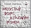 Audiokniha: Milostný dopis klínovým písmem (Tomáš Zmeškal). Radioservis, 2010 Audiokniha: Milostný dopis klínovým písmem (Tomáš Zmeškal). Radioservis, 2010