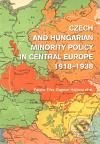 Czech and Hungarian Minority Policy in Central Europe 1918–1938 - Ferenc Eiler, Dagmar Hájková, Masarykův ústav AV ČR, 2010