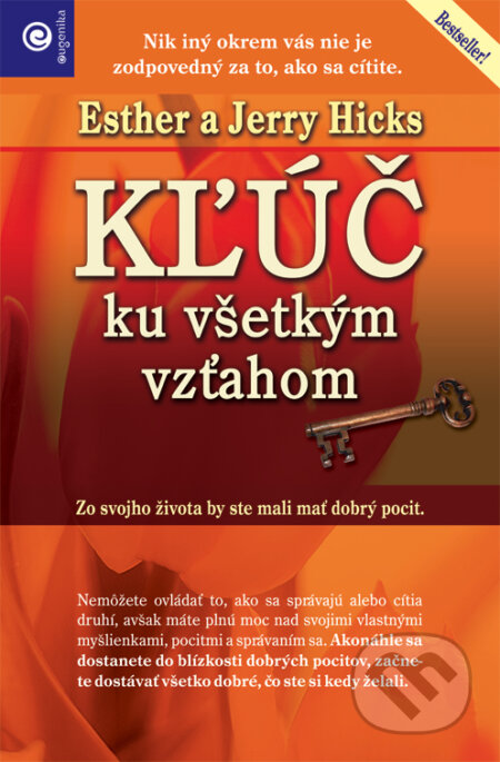 Kniha: Kľúč ku všetkým vzťahom (Esther Hicks a Jerry Hicks). Eugenika, 2009 Kniha: Kľúč ku všetkým vzťahom (Esther Hicks a Jerry Hicks). Eugenika, 2009
