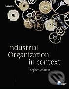 Industrial Organization in Context - Stephen Martin, Oxford University Press, 2010
