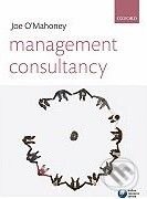 Kniha: Management Consultancy (Joe O'Mahoney). Oxford University Press, 2010 Kniha: Management Consultancy (Joe O'Mahoney). Oxford University Press, 2010