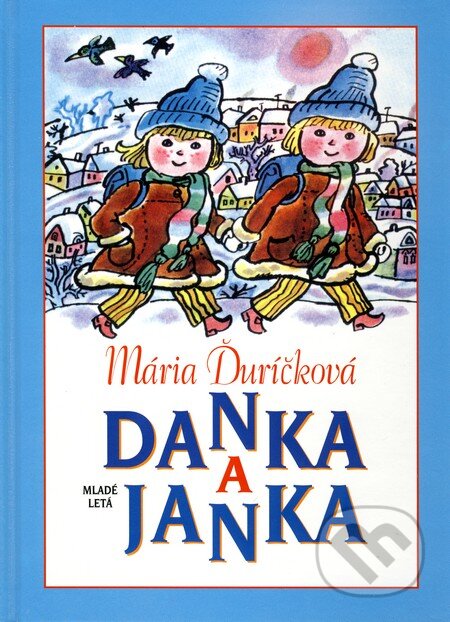 Kniha: Danka a Janka (Mária Ďuríčková). Slovenské pedagogické nakladateľstvo - Mladé letá, 2010 Kniha: Danka a Janka (Mária Ďuríčková). Slovenské pedagogické nakladateľstvo - Mladé letá, 2010