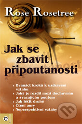 Kniha: Jak se zbavit připoutanosti (Rose Rosetree). Eugenika Kniha: Jak se zbavit připoutanosti (Rose Rosetree). Eugenika