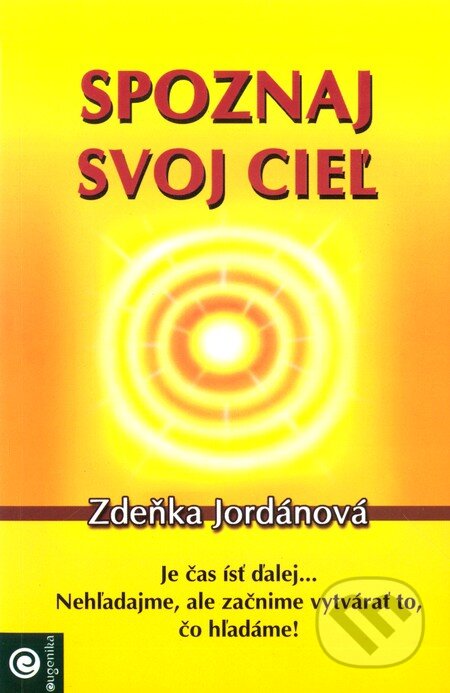 Kniha: Spoznaj svoj cieľ (Zdeňka Jordánová). Eugenika, 2008 Kniha: Spoznaj svoj cieľ (Zdeňka Jordánová). Eugenika, 2008