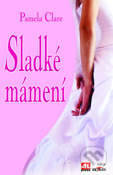 Kniha: Sladké mámení (Pamela Clare). Alpress, 2010 Kniha: Sladké mámení (Pamela Clare). Alpress, 2010